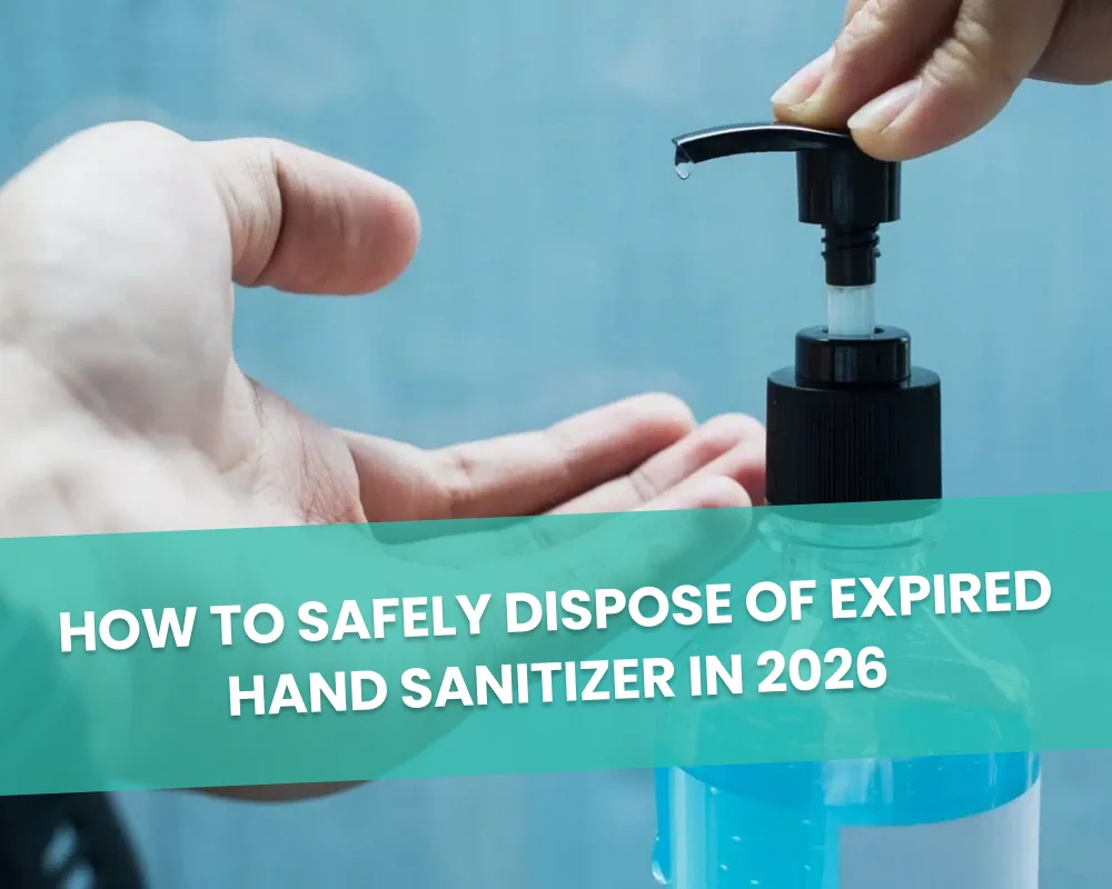 How to Safely Dispose of Expired Hand Sanitizer in 2026