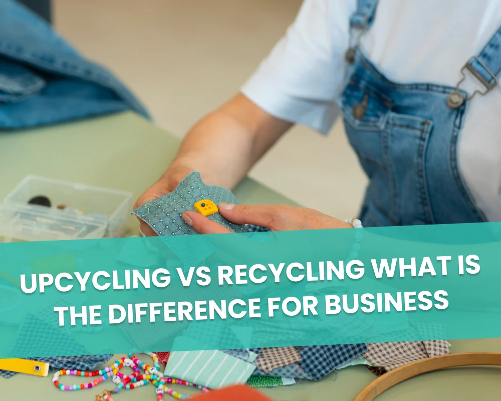 Upcycling vs Recycling: What Is the Difference for Business